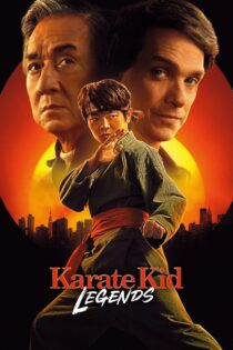دانلود فیلم Karate Kid: Legends 2025 بچه کاراته‌کار: افسانه‌ها